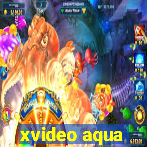 xvideo aqua